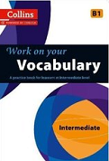 Work on Your Vocabulary: Intermediate